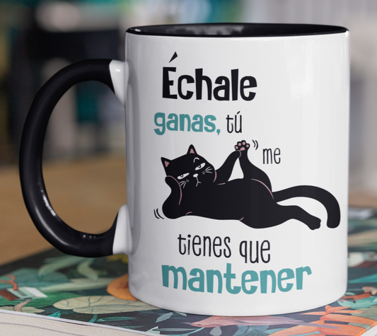 Taza Échale Ganas tú me tienes que Mantener - Tu Gato Motivándote -Taza Blanca y Negra 11 oz - Taza Gato