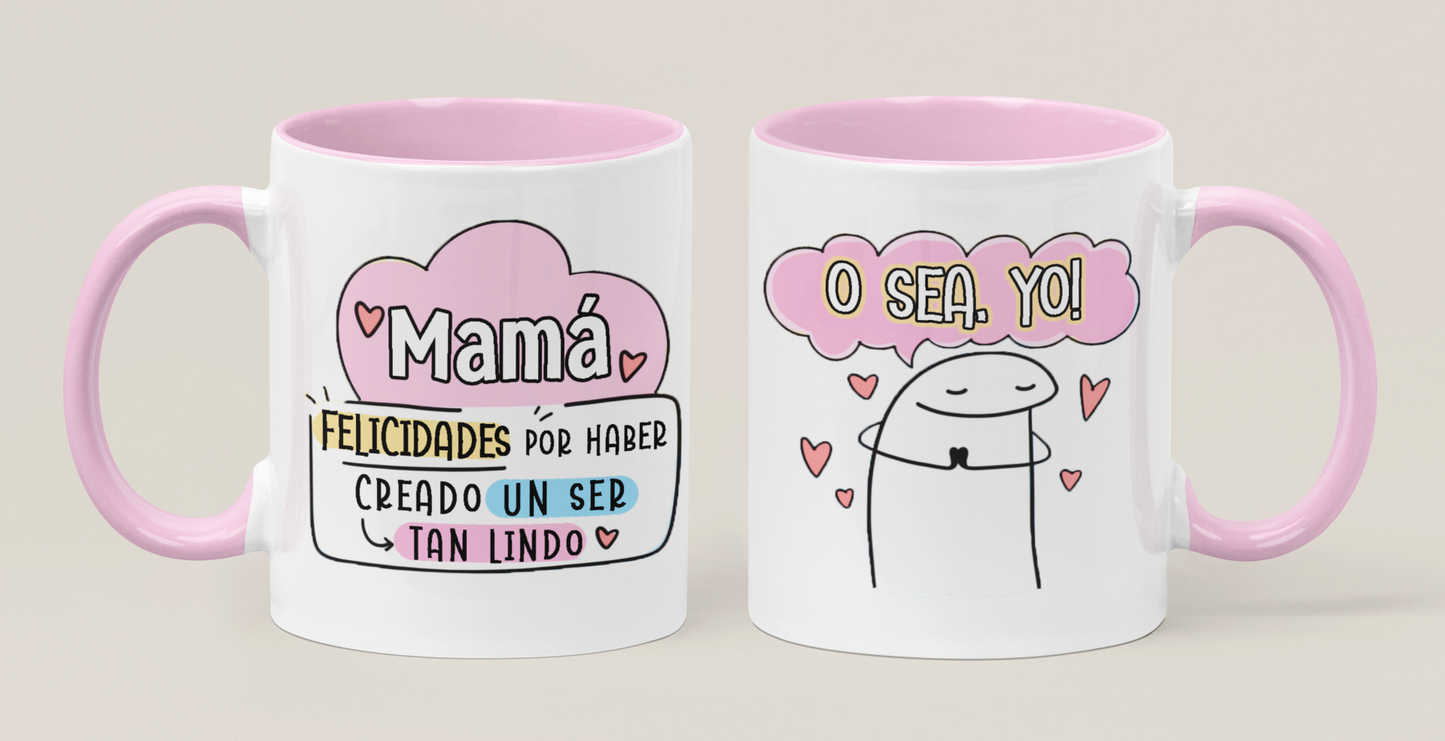 Taza Felicidades por haber creado un ser tan lindo como yo - Taza Blanca y Rosada 11 oz - Taza Día de la Madre Taza para Mamá