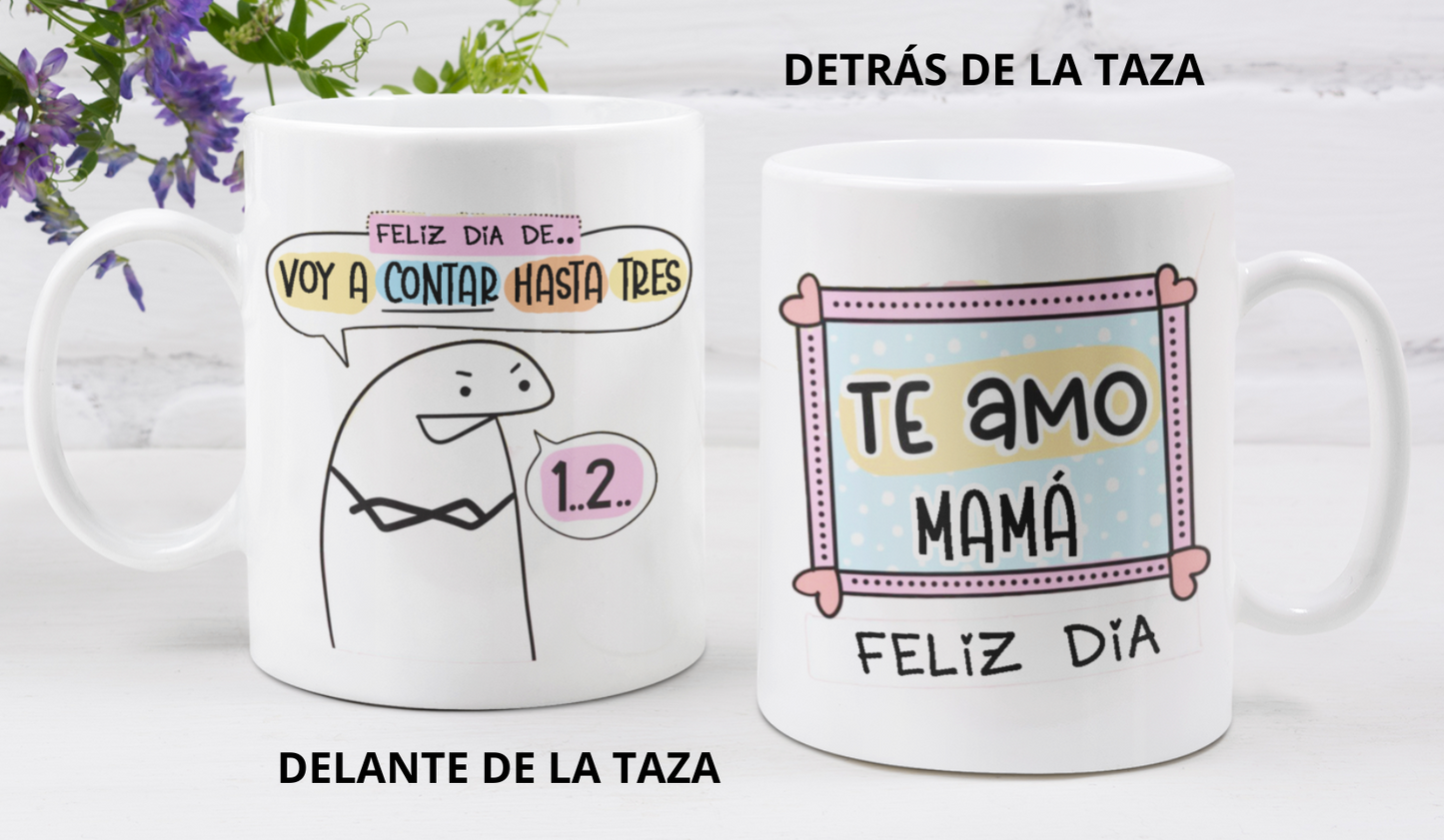 Taza Feliz día de ...Voy a Contar hasta 3! - Taza Blanca 11 oz - Taza Día de la Madre - Taza para Mamá