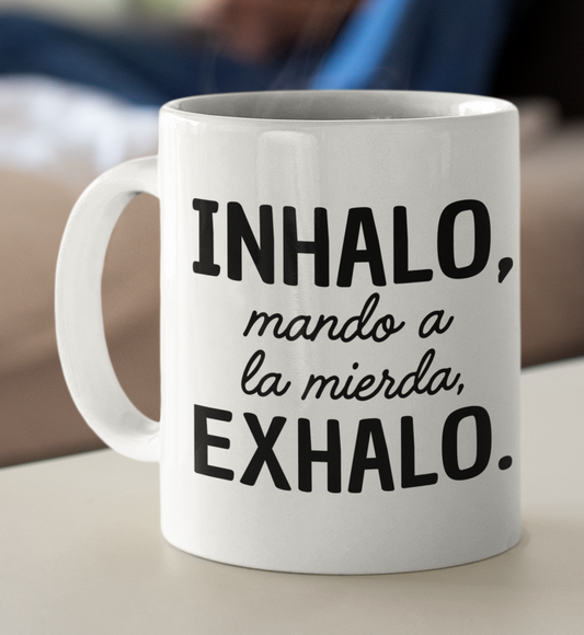 Taza Inhalo, mando a la m..., Exhalo - Taza Honesta - Taza Sarcástica