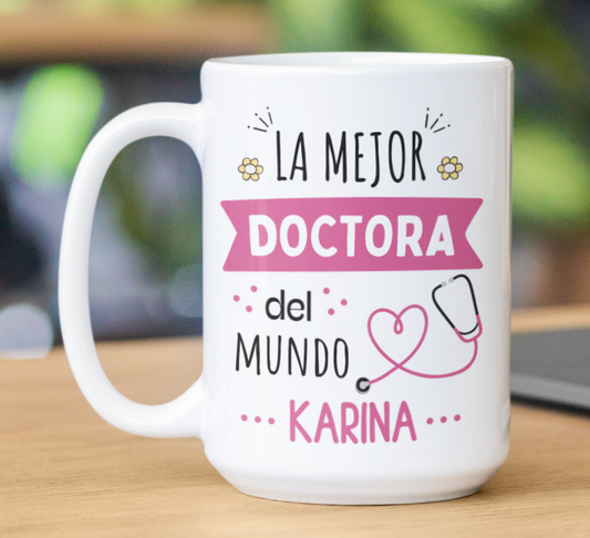 Taza La Mejor Doctora del Mundo Personalizado con Nombre - Taza Blanca 15 oz - Tazas para Doctores - Tazas Día de la Medicina
