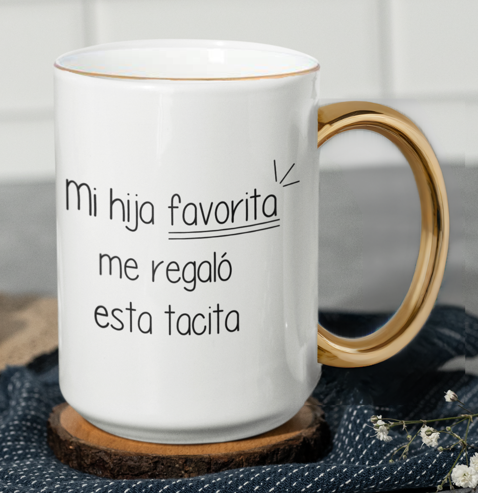 Taza Mi Hija Favorita Me Regaló Esta Tacita  - Taza Blanca y Dorada 15 oz- Taza Día de la Madre - Taza para Mamá