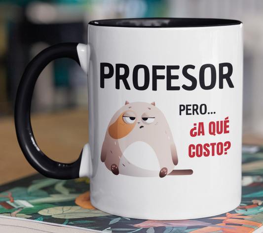 Taza Profesor, pero a qué costo -Taza Blanca y Negra11 oz-Tazas Día del Maestro -Taza Profesor