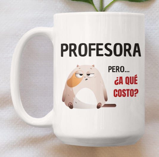 Taza Profesora, pero a qué costo -Taza Blanca 15 oz-Tazas Día del Maestro -Taza Profesor