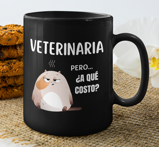 Taza Veterinaria pero ¿A qué costo? -Taza para Veterinario