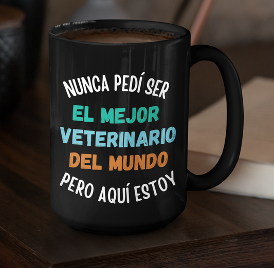 Taza Nunca Pedí ser el Mejor Veterinario del Mundo pero aquí estoy - Taza para Veterinario