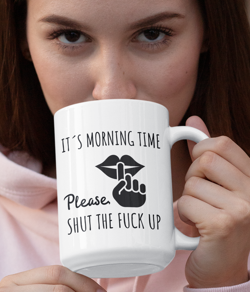 Taza It's Morning Time. Please, Shut The Fuck Up - Taza Honesta