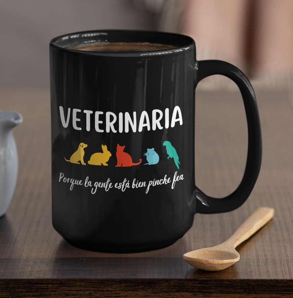 Taza Veterinaria porque la gente está bien pinche fea - Taza para Veterinario