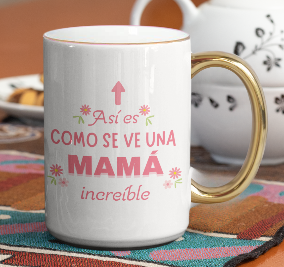 Taza Así es como se ve una Mamá Increíble - Taza Blanca y Dorada 15 oz - Taza Día de la Madre - Taza para Mamá