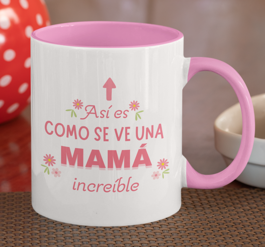 Taza Así es como se ve una Mamá Increíble - Taza Blanca y Rosada  11 oz - Taza Día de la Madre - Taza para Mamá