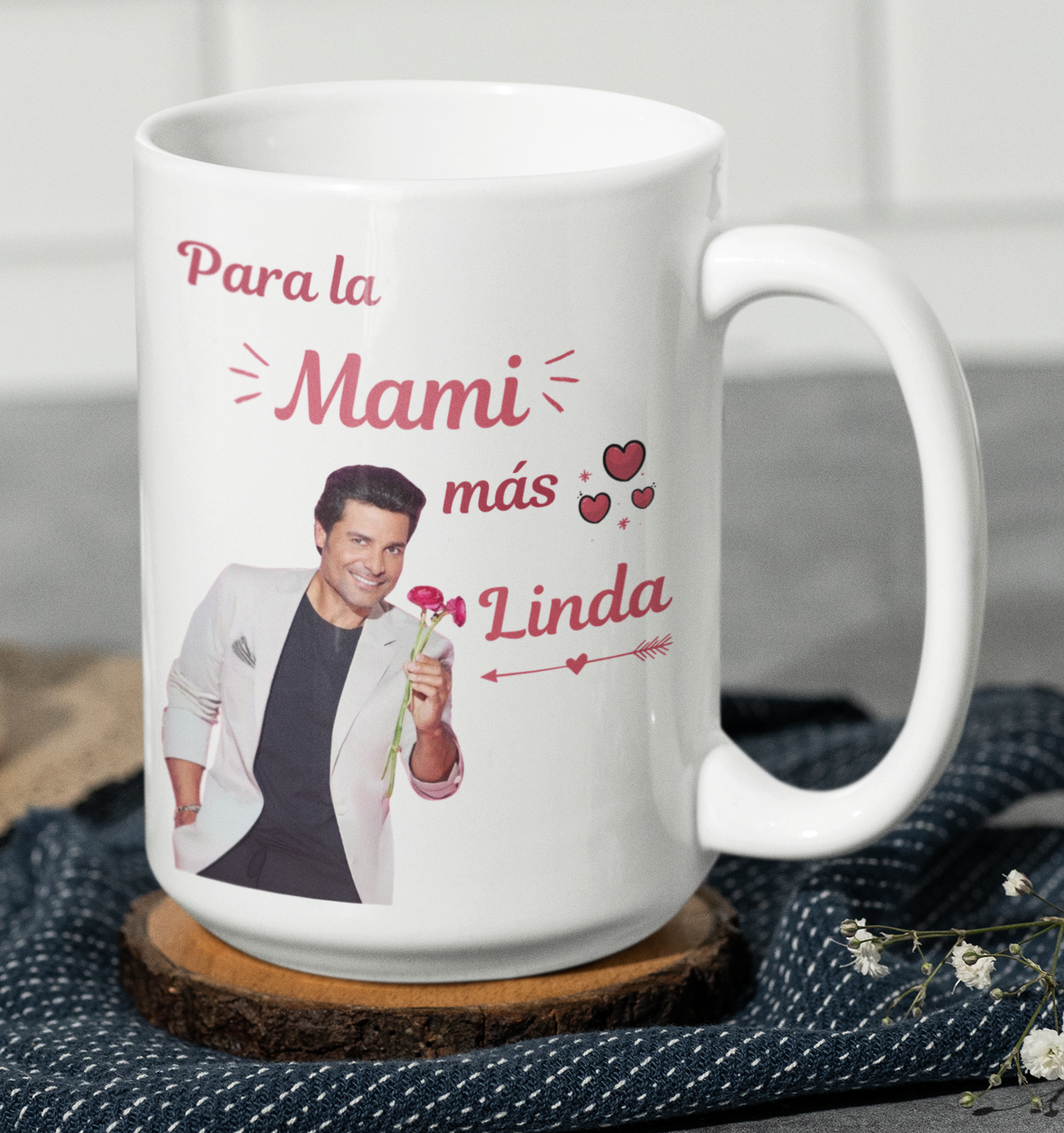 Taza Chayanne para la mami más linda  - Taza Blanca  15 oz- Taza Día de la Madre - Taza para Mamá