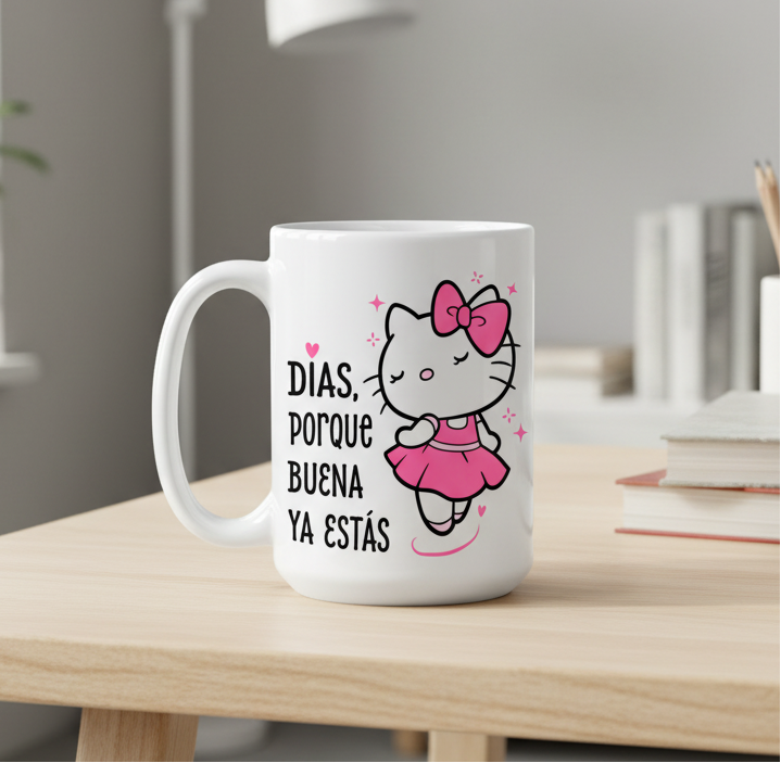 Taza Días, porque BUENA ya estás 🎀  | Tazas Hello Kitty | Taza Blanca de 15 oz