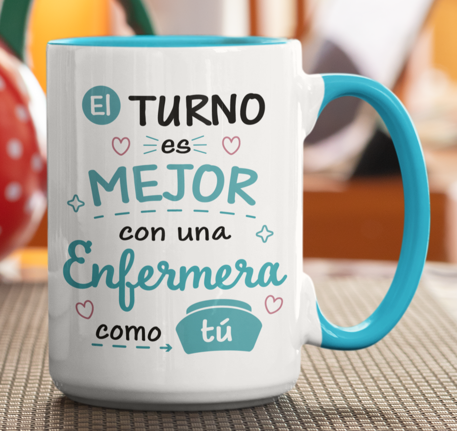 Taza El Turno es Mejor con una Enfermera como tú - Taza Blanca y Celeste 15 oz - Taza Enfermera