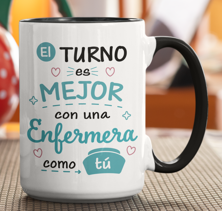 Taza El Turno es Mejor con una Enfermera como tú - Taza Blanca y Negra 15 oz - Taza Enfermera