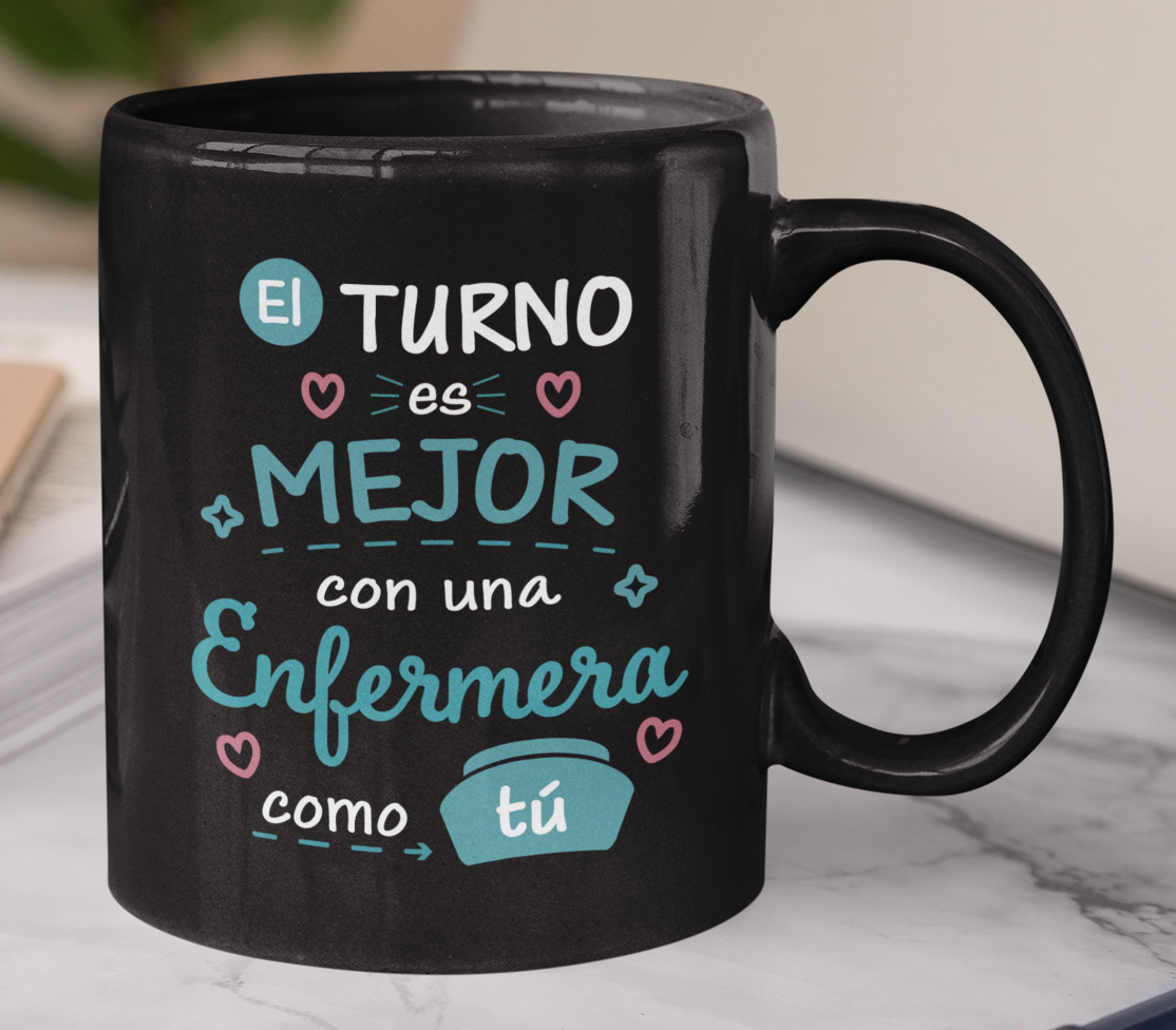 Taza El Turno es Mejor con una Enfermera como tú - Taza Negra 11 oz - Taza Enfermera