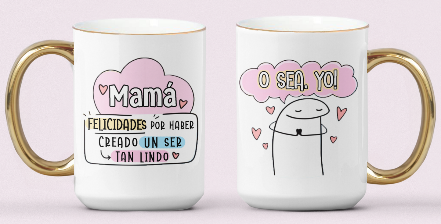 Felicidades por crear un ser tan lindo como yo!