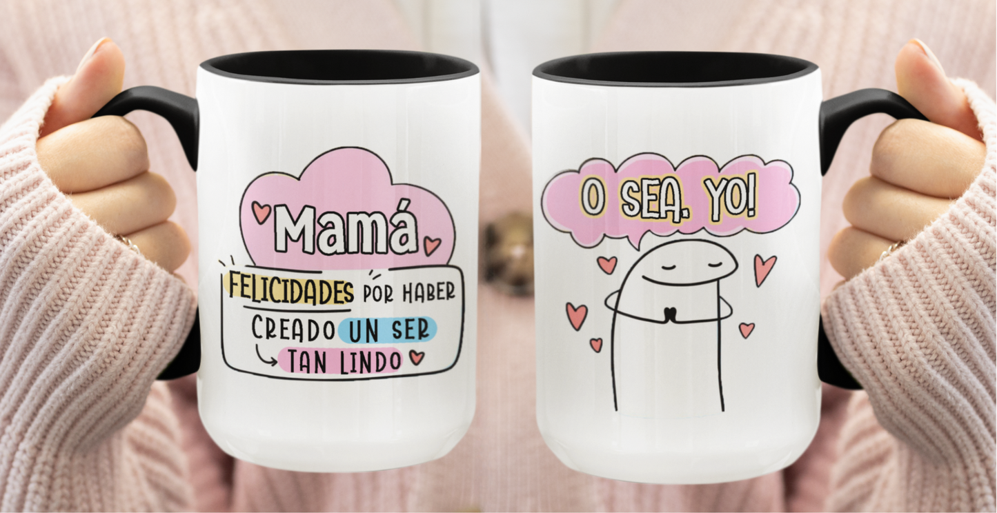 Taza Felicidades por haber creado un ser tan lindo como yo - Taza Blanca y Negra 15 oz - Taza Día de la Madre Taza para Mamá