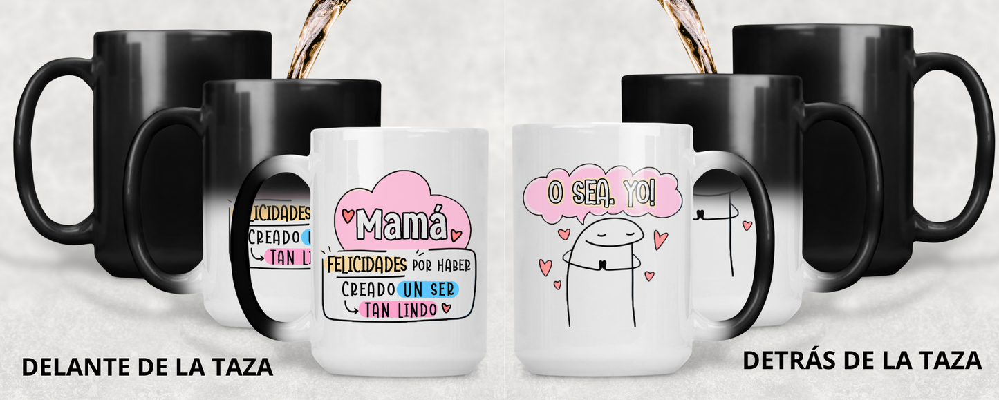 Taza Felicidades por haber creado un ser tan lindo como yo - Taza Mágica 15 oz - Taza Día de la Madre Taza para Mamá