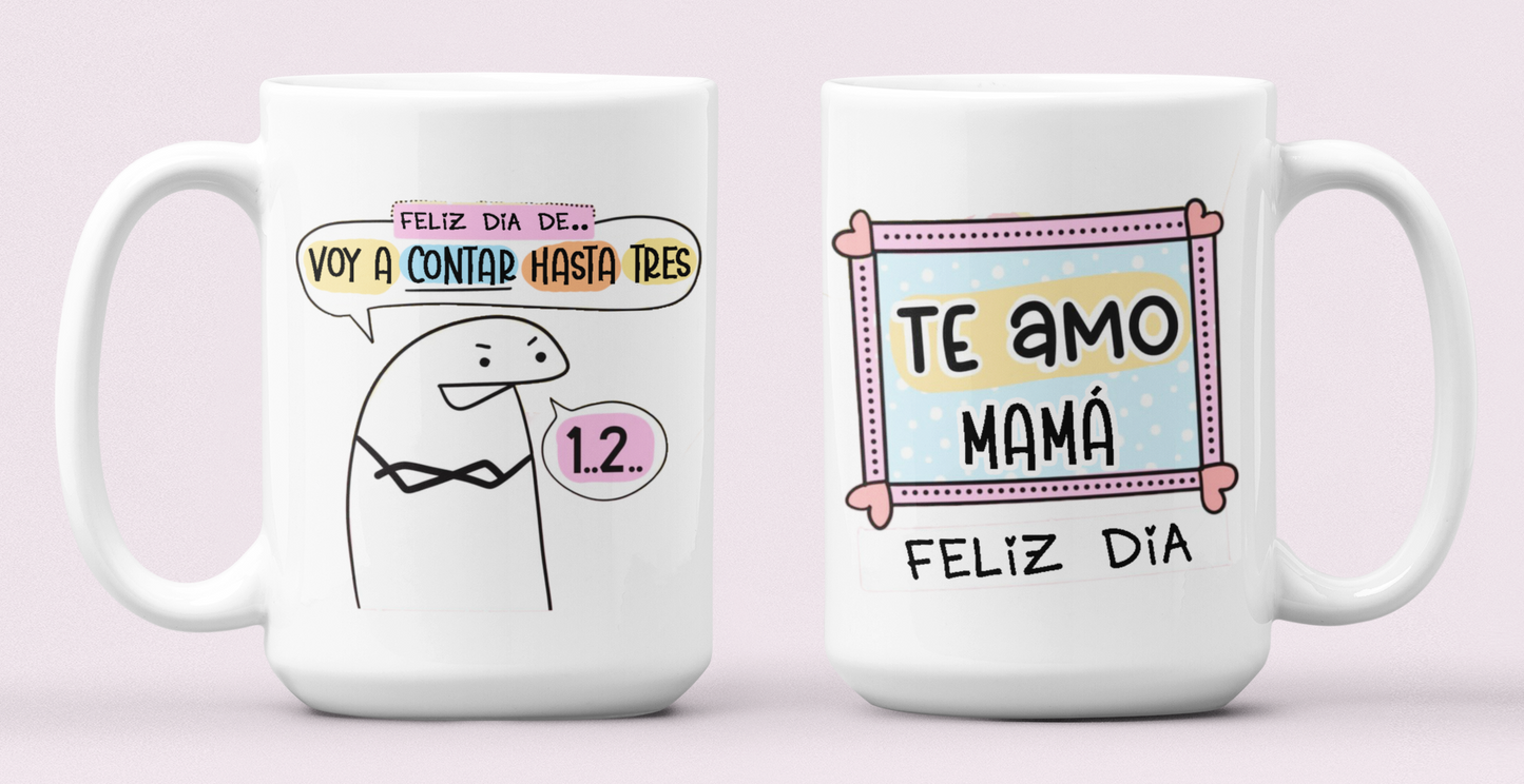 Taza Feliz día de ...Voy a Contar hasta 3! - Taza Blanca 15 oz - Taza Día de la Madre - Taza para Mamá