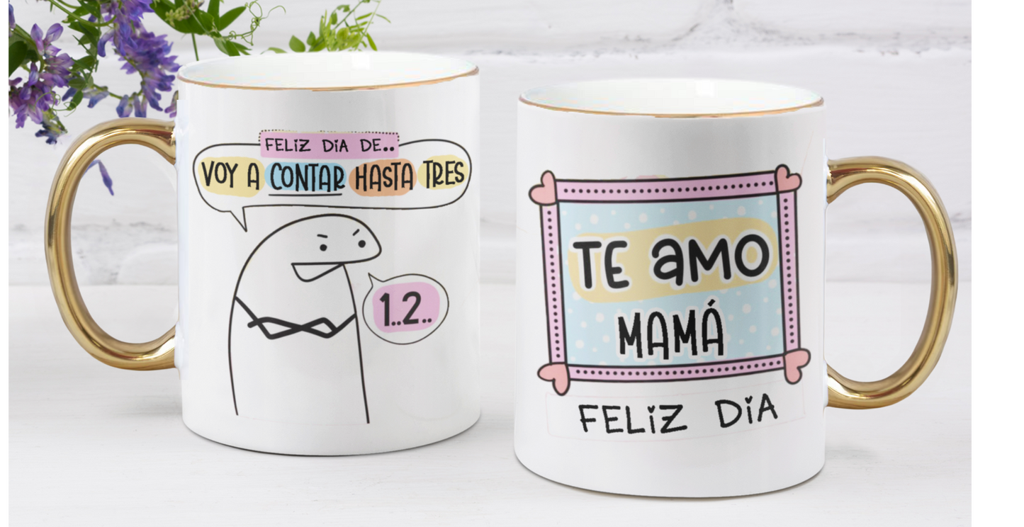 Taza Feliz día de ...Voy a Contar hasta 3! - Taza Blanca y Dorada 11 oz - Taza Día de la Madre - Taza para Mamá