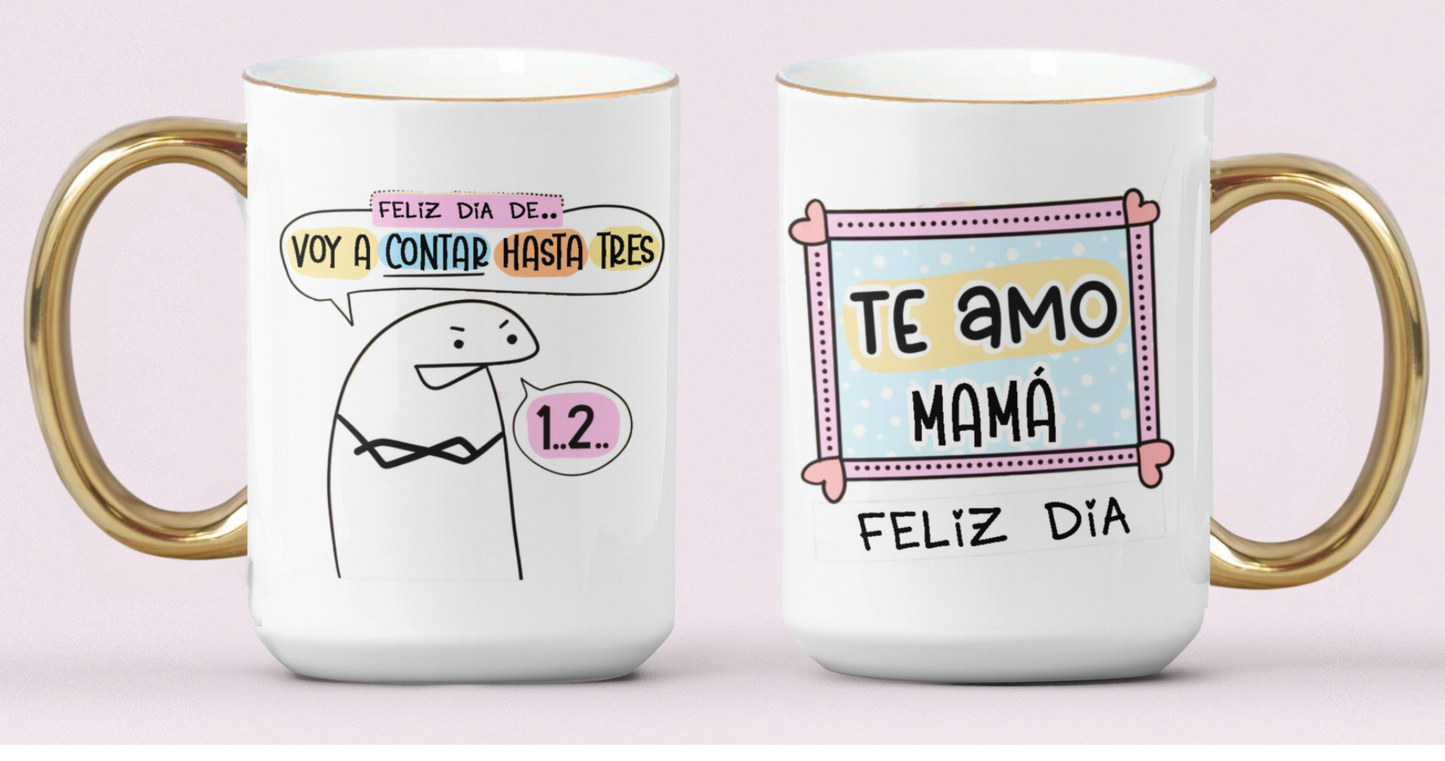 Taza Feliz día de ...Voy a Contar hasta 3! - Taza Blanca y Dorada 15 oz - Taza Día de la Madre - Taza para Mamá