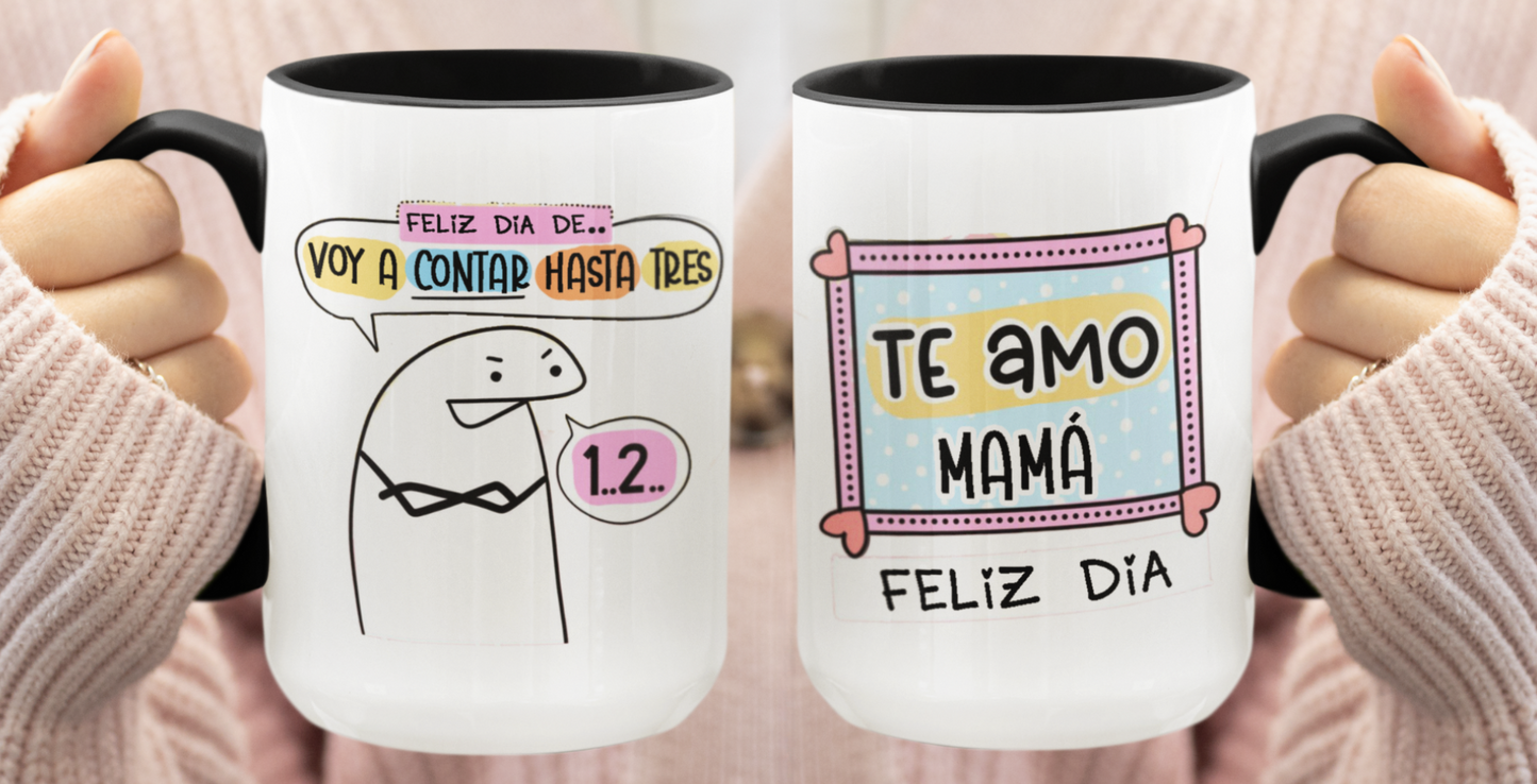 Taza Feliz día de ...Voy a Contar hasta 3! - Taza Blanca y Negra 15 oz - Taza Día de la Madre - Taza para Mamá
