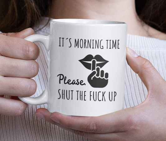 Taza It's Morning Time. Please, Shut The Fuck Up - Taza Honesta