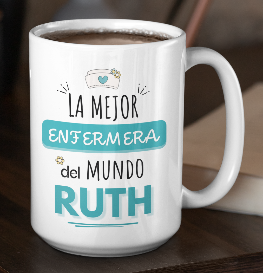 Taza La Mejor Enfermera del Mundo Personalizado con Nombre - Taza Blanca 15 oz - Taza Enfermera