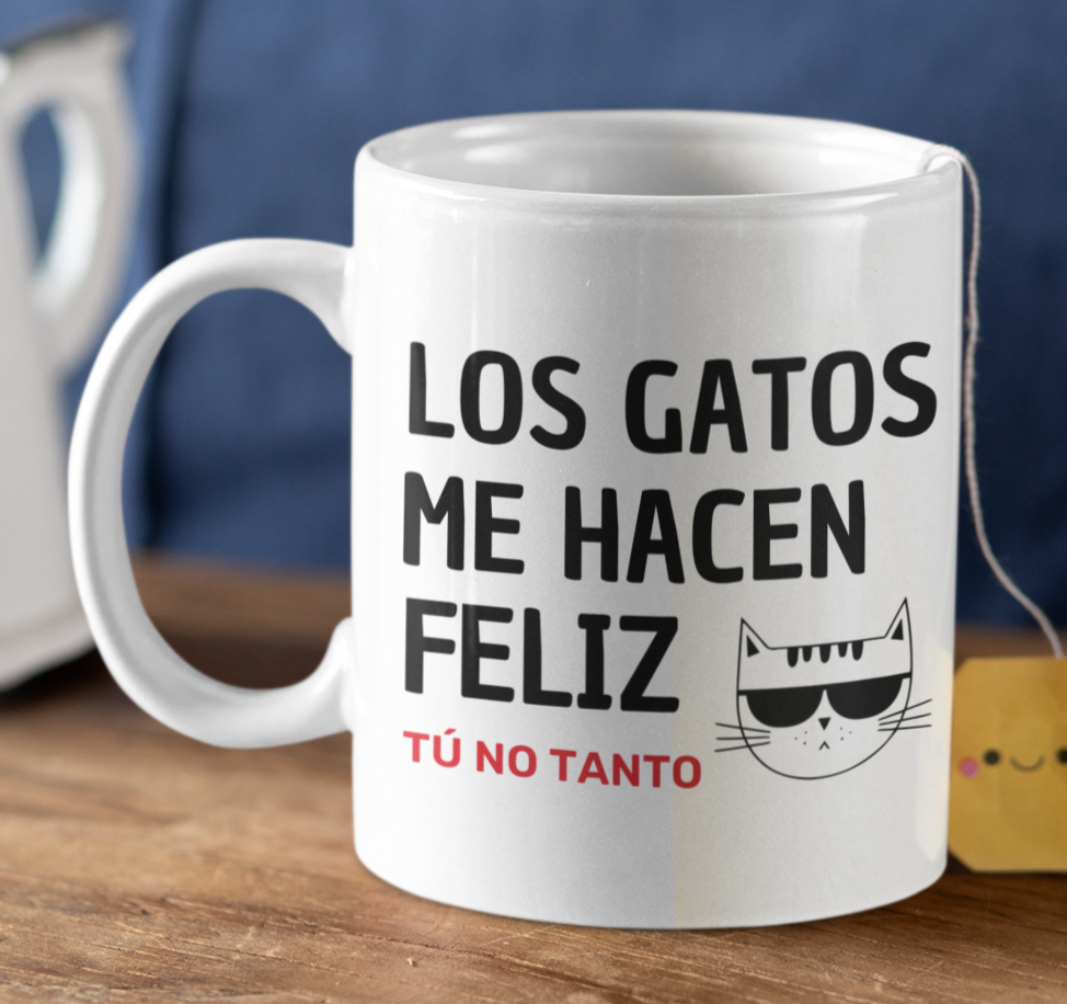 Taza Los Gatos me hacen feliz. Tú no tanto - Taza Blanca 11 oz - Taza Gato