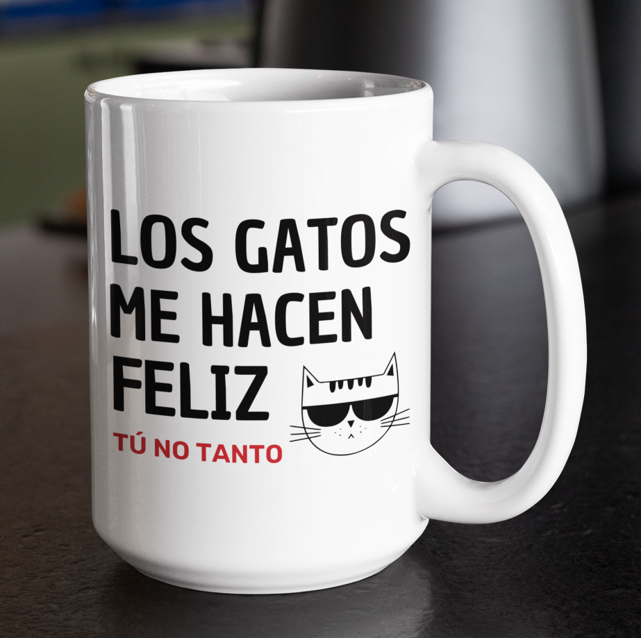 Taza Los Gatos me hacen feliz. Tú no tanto - Taza Blanca 15 oz - Taza Gato