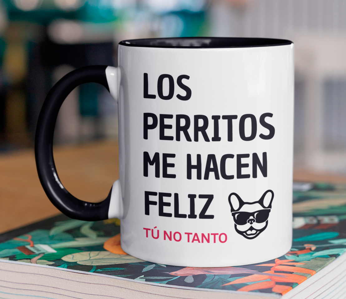 Taza Los Perritos me hacen feliz. Tú no Tanto.- Tazas de Perros - Taza Blanca y Negra de 11 oz 