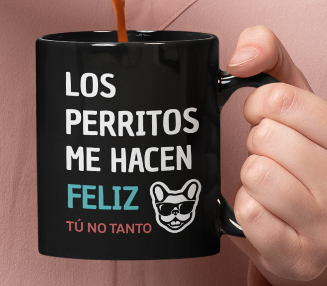 Taza Los Perritos me hacen feliz. Tú no Tanto.- Tazas de Perros - Taza Negra de 11 oz 