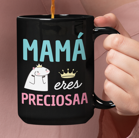 Mamá eres Preciosaa