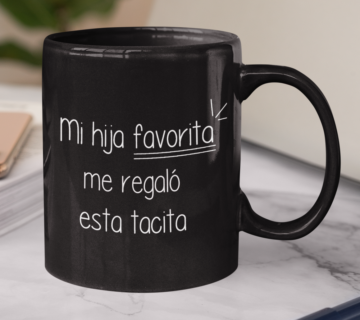 Taza Mi Hija Favorita Me Regaló Esta Tacita  - Taza Negra 11 oz- Taza Día de la Madre - Taza para Mamá