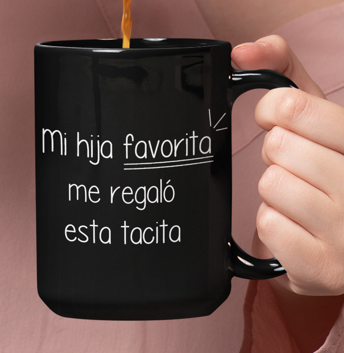 Taza Mi Hija Favorita Me Regaló Esta Tacita  - Taza Negra 15 oz- Taza Día de la Madre - Taza para Mamá