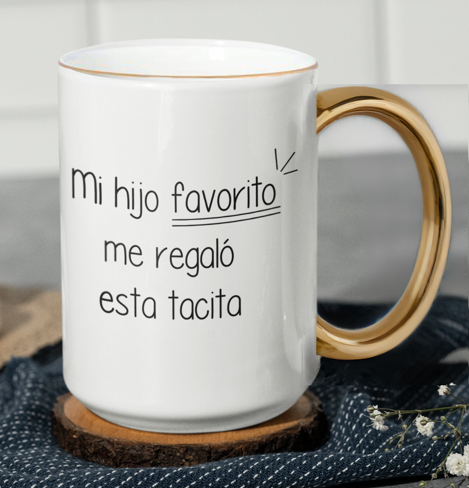 Taza Mi Hijo Favorito Me Regaló Esta Tacita  - Taza Blanca Y Dorada 15 oz- Taza Día de la Madre - Taza para Mamá