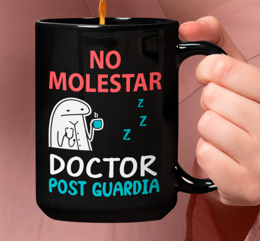Taza No Molestar. Doctor Post Guardia - Taza Negra 15 oz - Tazas para Doctores - Tazas Día de la Medicina