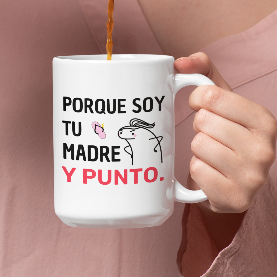 Taza Porque soy tu madre y PUNTO. | Tazas Día de la Madre - Tazas para Mamá | Taza Blanca de 15 oz