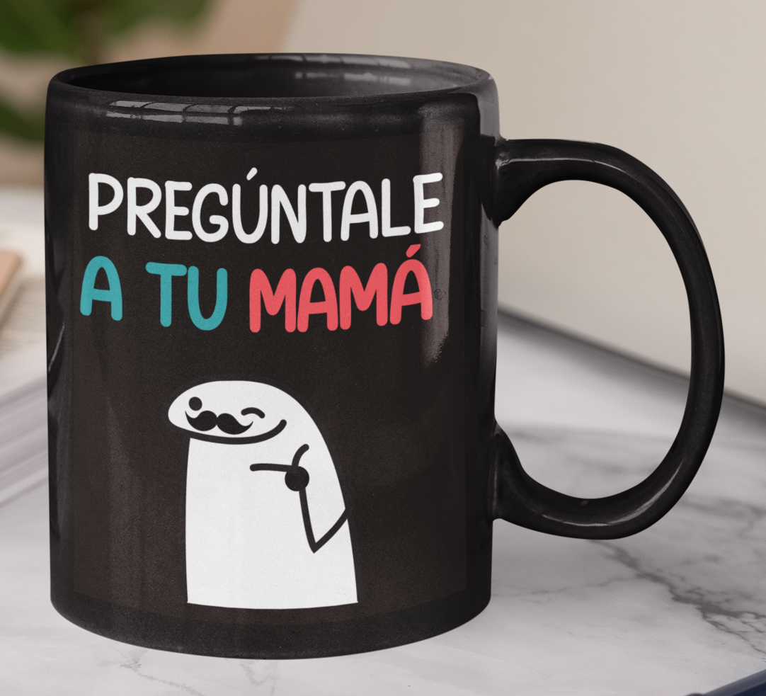 Taza Pregúntale a tu Mamá - Taza Negra 11 oz -Tazas Día del Padre - Tazas para Papá