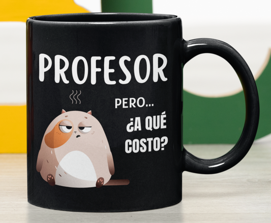 Taza Profesor, pero a qué costo -Taza Negra11 oz-Tazas Día del Maestro -Taza Profesor