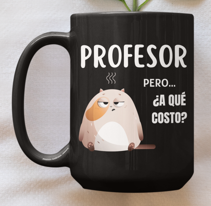 Taza Profesor, pero a qué costo -Taza Negra 15 oz-Tazas Día del Maestro -Taza Profesor