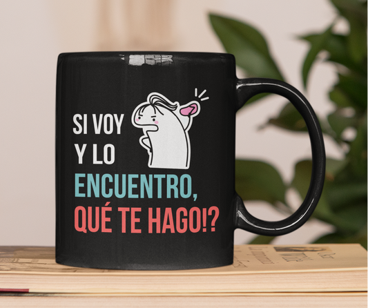 Taza Si voy y lo encuentro, QUÉ TE HAGO!?  | Tazas Día de la Madre - Tazas para Mamá | Taza Negra de 11 oz 