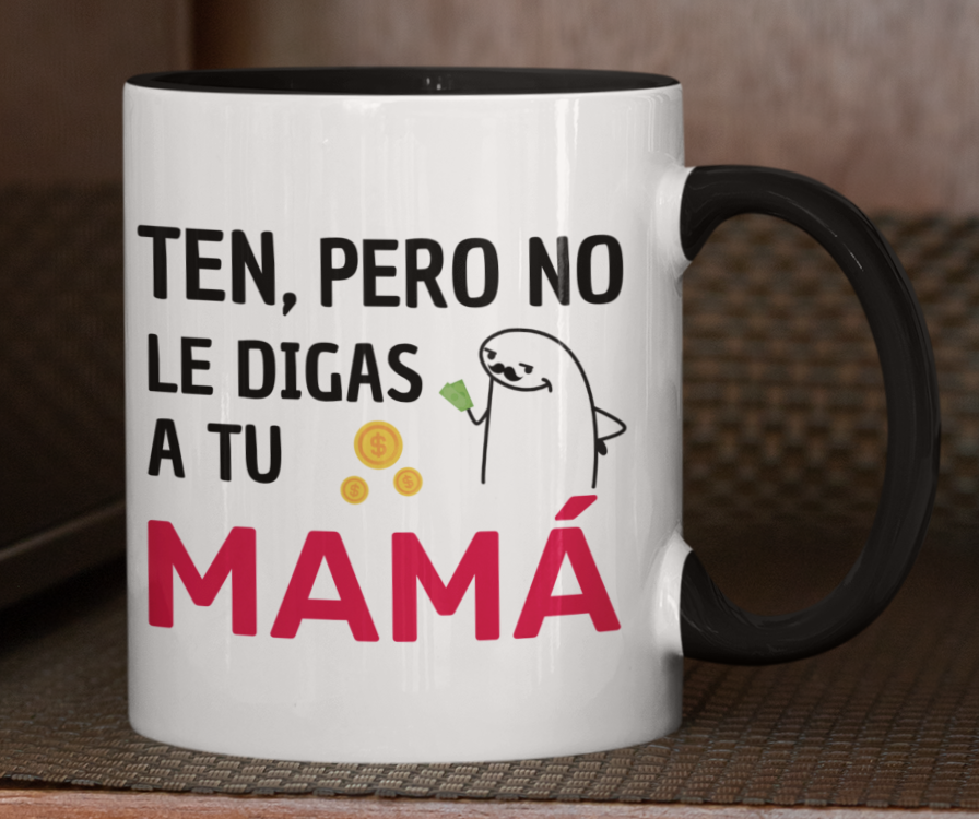 Taza Ten, pero no le digas a tu mamá - Taza Blanca y Negra 11 oz -Tazas Día del Padre - Tazas para Papá