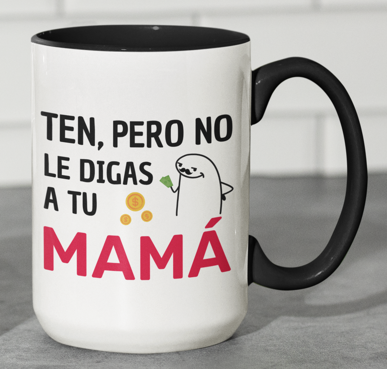 Taza Ten, pero no le digas a tu mamá - Taza Blanca y Negra 15 oz -Tazas Día del Padre - Tazas para Papá