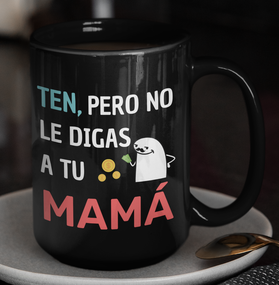 Taza Ten, pero no le digas a tu mamá - Taza Negra 15 oz -Tazas Día del Padre - Tazas para Papá