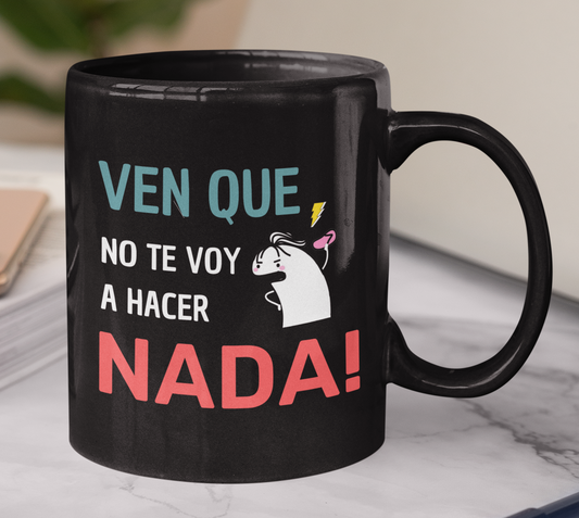 Ven que no te voy a hacer nada!