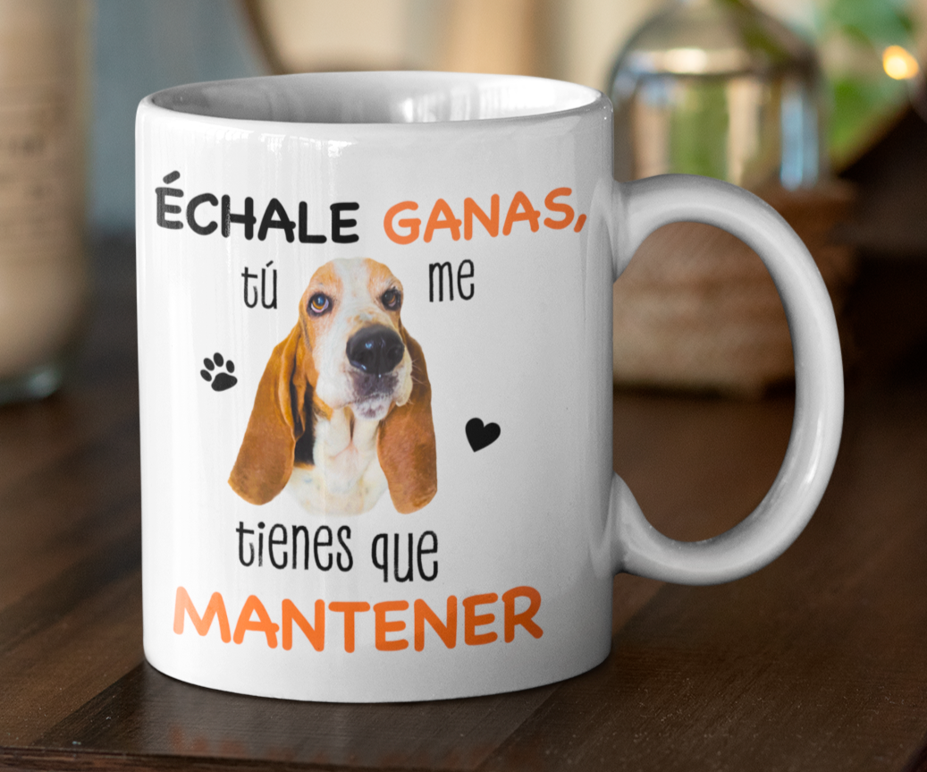 Taza Échale Ganas, Tú me Tienes que Mantener Personalizado con Foto de tu Perrito- Tazas de Perros - Taza Blanca de 11 oz 
