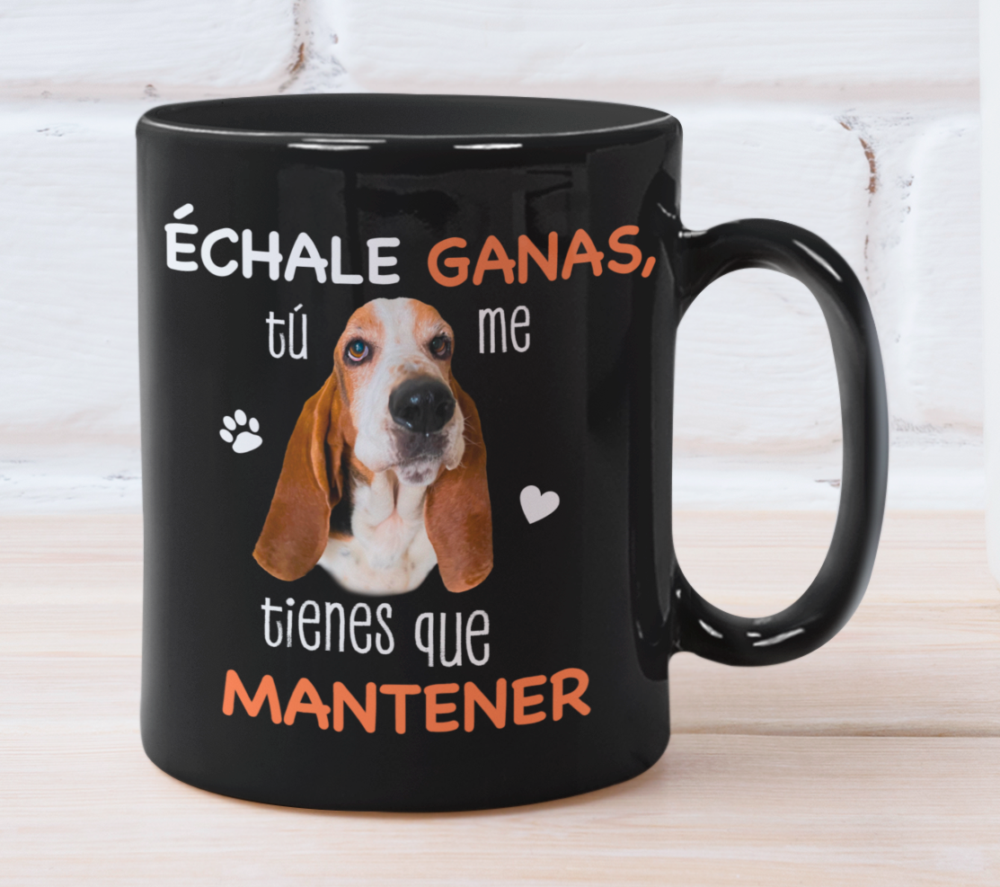 Taza Échale Ganas, Tú me Tienes que Mantener Personalizado con Foto de tu Perrito- Tazas de Perros - Taza Negra de 11 oz 