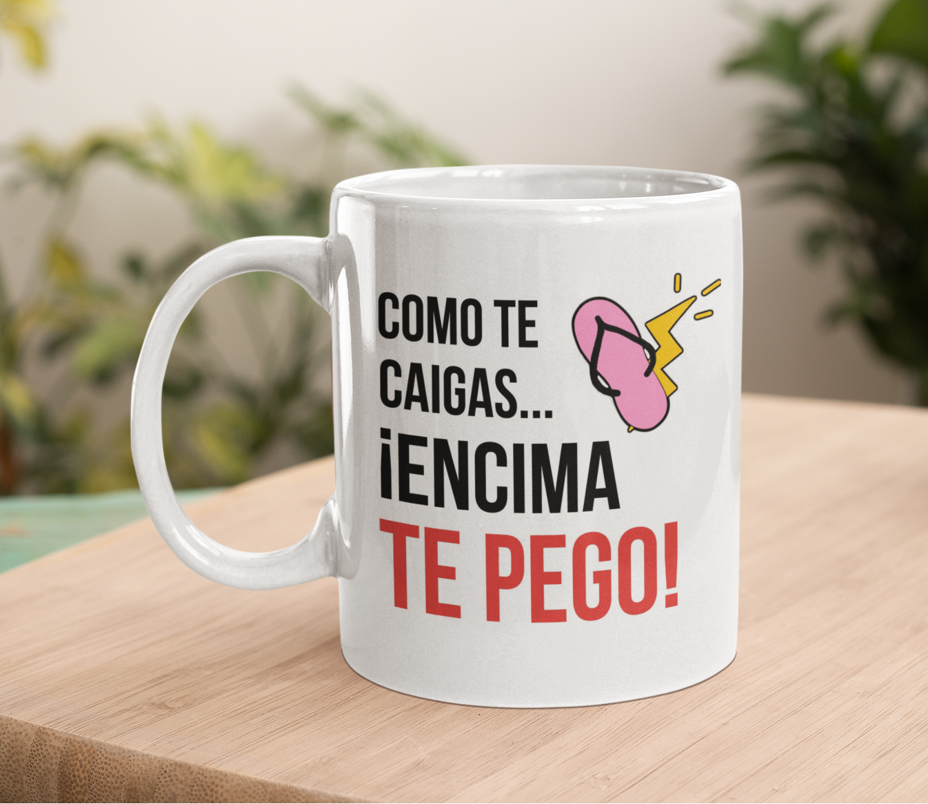 Taza Como te caigas...¡Encima te pego! | Tazas Día de la Madre - Tazas para Mamá | Taza Blanca de 11 oz